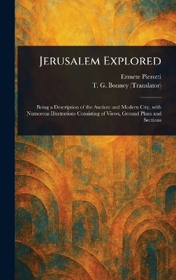 Jerusalem Explored - Ermete Pierotti, T G (Thomas George) Bonney