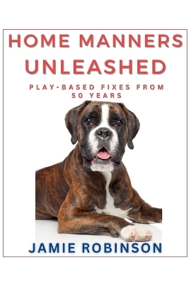 Home Manners Unleashed - Jamie Robinson