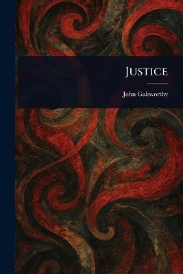 Justice - John Galsworthy