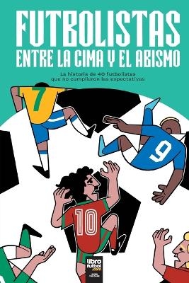 Futbolistas Entre La Cima Y El Abismo - I&ntilde;aki Lorda Alfaro