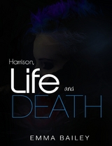 Harrison, Life and Death -  Emma Bailey