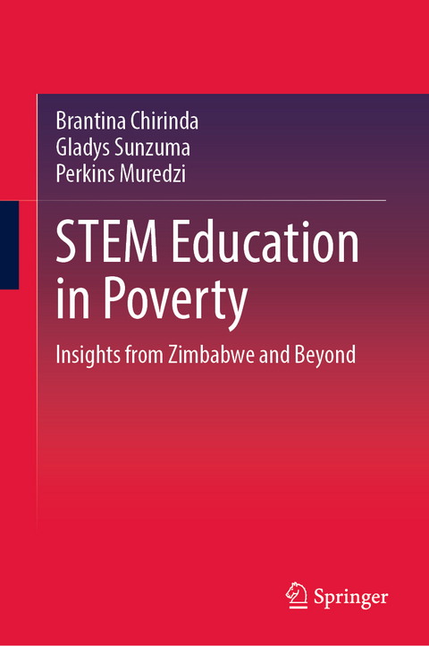 STEM Education in Poverty - Brantina Chirinda, Gladys Sunzuma, Perkins Muredzi