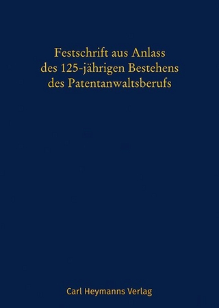 Festschrift aus Anlass des 125-jährigen Bestehens des Patentanwaltsberufs