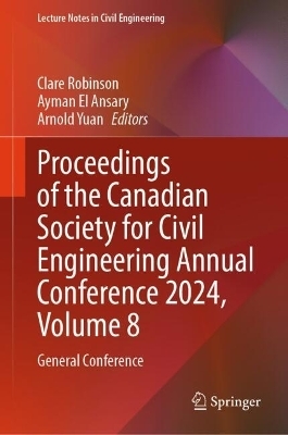 Proceedings of the Canadian Society for Civil Engineering Annual Conference 2024, Volume 8