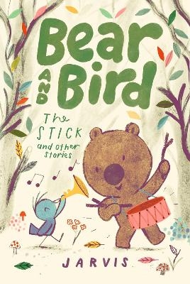 Bear and Bird: The Stick and Other Stories -  Jarvis
