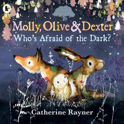 Molly, Olive and Dexter: Who's Afraid of the Dark? - Catherine Rayner
