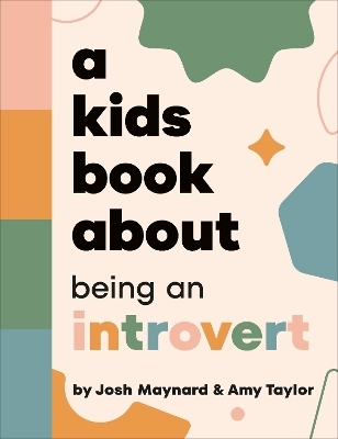 A Kids Book About Being an Introvert - Amy Taylor, Josh Maynard