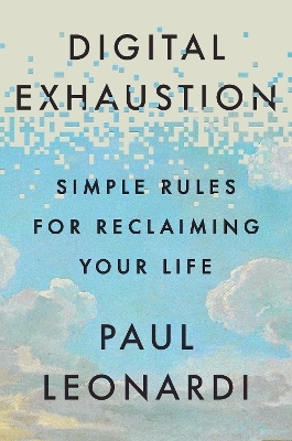 Digital Exhaustion - Paul Leonardi
