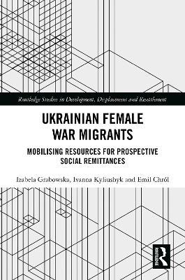 Ukrainian Female War Migrants - Izabela Grabowska, Ivanna Kyliushyk, Emil Chr&oacute;l