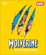 Wolverine the Ultimate Guide - Richau, Amy; Wiacek, Win