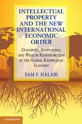 Intellectual Property and the New International Economic Order - Sam F. Halabi
