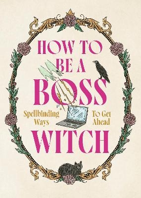 How to Be a Boss Witch