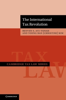 The International Tax Revolution - Reuven S. Avi-Yonah, Christine Kim
