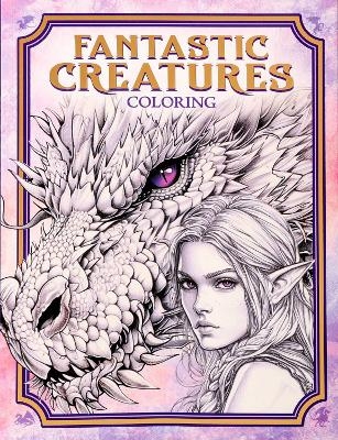 Fantastic Creatures Coloring -  Editors of Thunder Bay Press