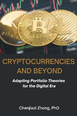 Cryptocurrencies and Beyond - Chenjiazi Zhong