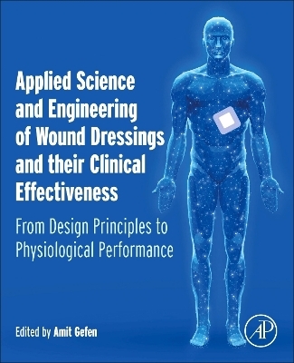 Applied Science and Engineering of Wound Dressings and their Clinical Effectiveness - 