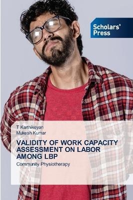 VALIDITY OF WORK CAPACITY ASSESSMENT ON LABOR AMONG LBP - T Karthikeyan, Mukesh Kumar