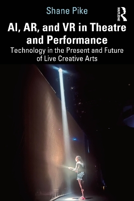AI, AR, and VR in Theatre and Performance - Shane Pike