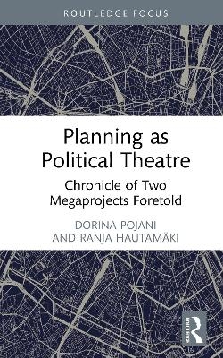 Planning as Political Theatre - Dorina Pojani, Ranja Hautam&auml;ki
