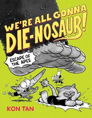 We're All Gonna Die-nosaur!: Escape of the Apes