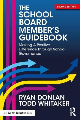 The School Board Member's Guidebook - Ryan Donlan, Todd Whitaker