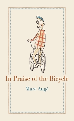 In Praise of the Bicycle - Marc Aug&eacute;