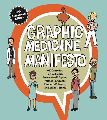 Graphic Medicine Manifesto - MK Czerwiec, Ian Williams, Susan Merrill Squier, Michael J. Green, Kimberly R. Myers