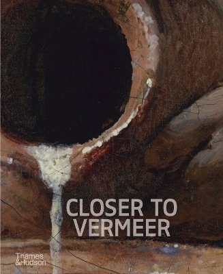 Closer to Vermeer - Dorothy Mahon, Abbie Vandivere, Ige Verslype