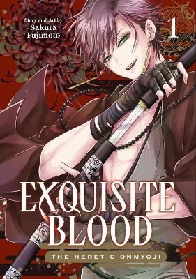 Exquisite Blood: The Heretic Onmyoji 01 - Sakura Fujimoto