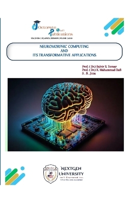 NEUROMORPHIC COMPUTING AND ITS  TRANSFORMATIVE APPLICATIONS - Prof (Dr ) K Mahammad Rafi, S R Jena, Prof ( Dr ) Balvir S Tomar