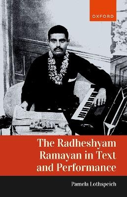 The Radheshyam Ramayan in Text and Performance - Pamela Lothspeich