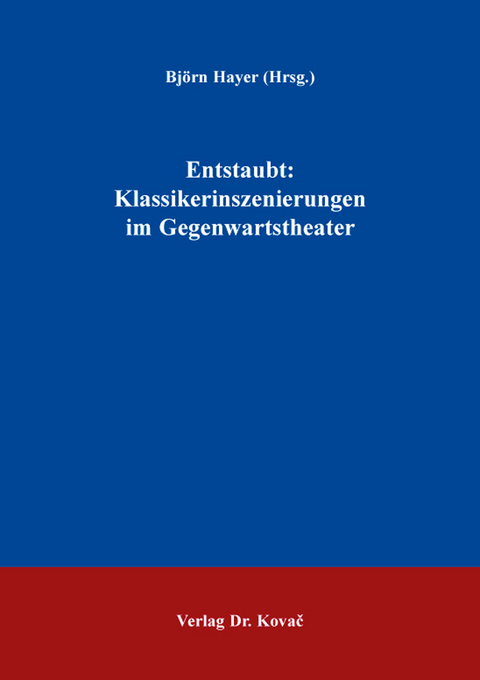 Entstaubt: Klassikerinszenierungen im Gegenwartstheater - 