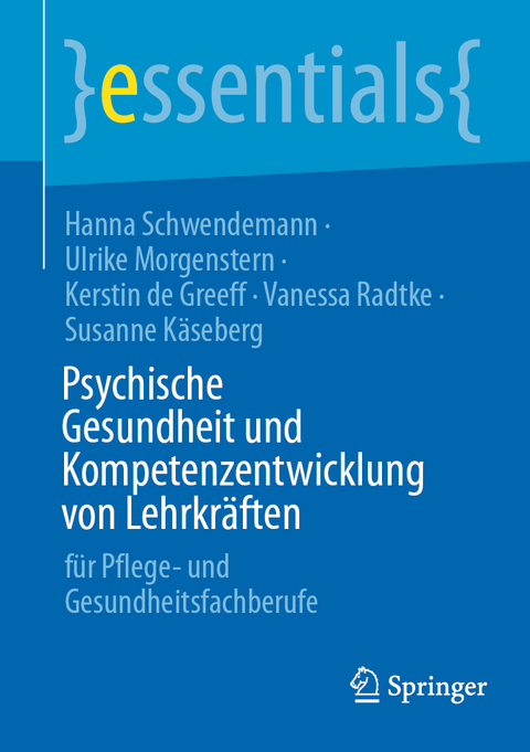 Psychische Gesundheit und Kompetenzentwicklung von Lehrkr&auml;ften - Hanna Schwendemann, Ulrike Morgenstern, Kerstin de Greeff