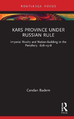 Kars Province under Russian Rule - Candan Badem