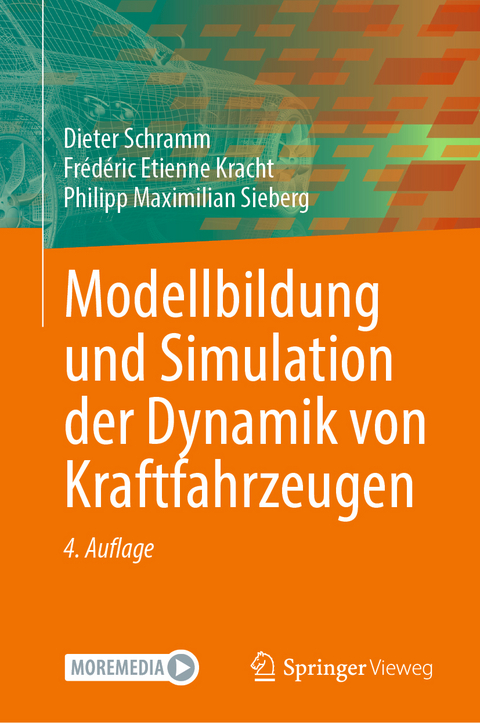 Modellbildung und Simulation der Dynamik von Kraftfahrzeugen - Dieter Schramm, Frédéric Etienne Kracht, Philipp Maximilian Sieberg