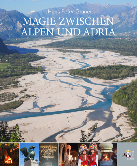 Magie zwischen Alpen und Adria - Hans Peter Graner