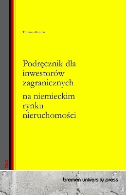 Podr¿cznik dla inwestorów zagranicznych na niemieckim rynku nieruchomo¿ci