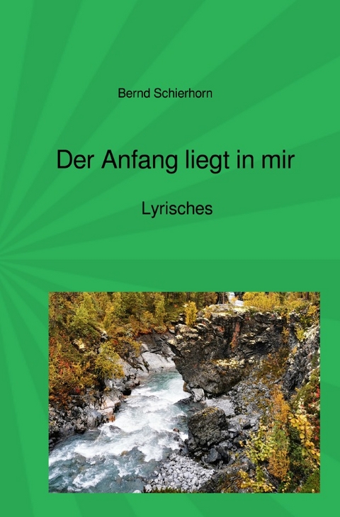 Der Anfang liegt in mir - Bernd Schierhorn