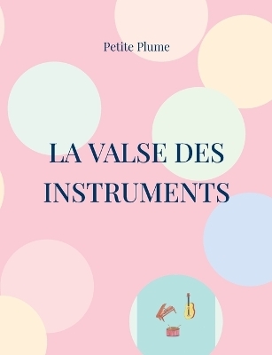 La Valse des Instruments - Petite Plume