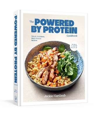 The Powered by Protein Cookbook: A Cookbook - Jackie Hartlaub