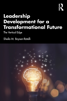 Leadership Development for a Transformational Future - Sheila M. Boysen-Rotelli