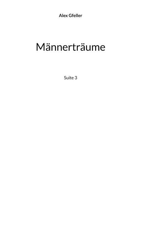 M&auml;nnertr&auml;ume - Alex Gfeller