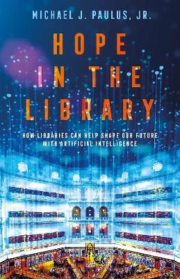 Hope in the Library - Dr. Michael J. Paulus Jr.