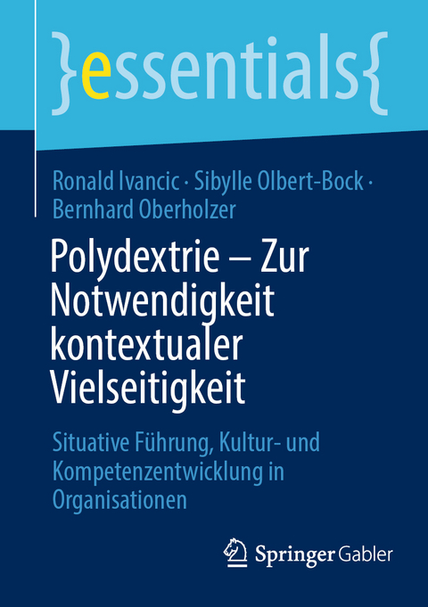 Polydextrie &ndash; Zur Notwendigkeit kontextualer Vielseitigkeit - Ronald Ivancic, Sibylle Olbert-Bock, Bernhard Oberholzer