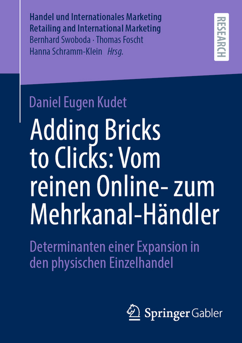 Adding Bricks to Clicks: Vom reinen Online- zum Mehrkanal-H&auml;ndler - Daniel Eugen Kudet