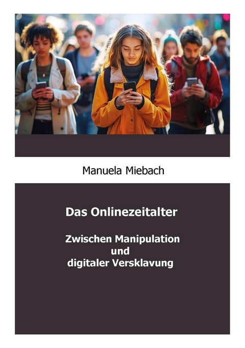 Das Onlinezeitalter - Manuela Miebach