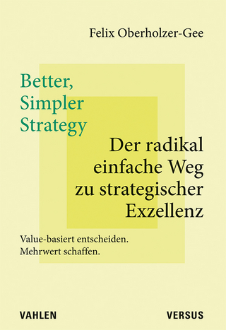 Better, Simpler Strategy – Der radikal einfache Weg zu strategischer Exzellenz
