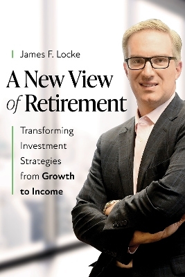 A New View of Retirement - James F. Locke