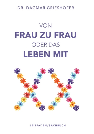 Von Frau zu Frau oder das Leben mit XX