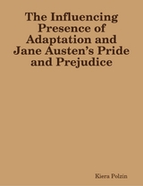 Influencing Presence of Adaptation and Jane Austen's Pride and Prejudice -  Kiera Polzin